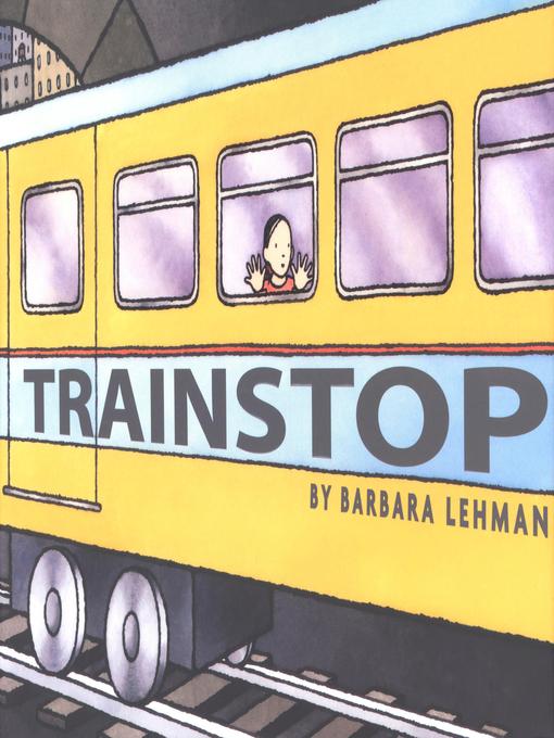 Title details for Trainstop by Barbara Lehman - Available